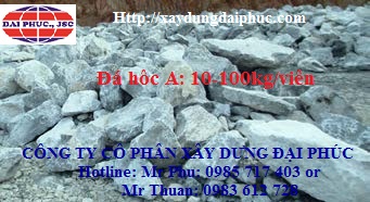 Đá hộc 10 - 100 kg/ viên - Xây Dựng Đại Phúc - Công Ty Cổ Phần Xây Dựng Đại Phúc